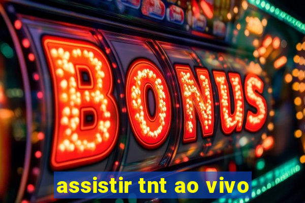 assistir tnt ao vivo